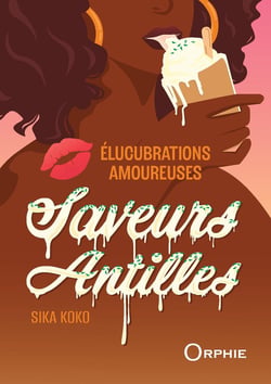 Élucubrations amoureuses : Saveurs Antilles