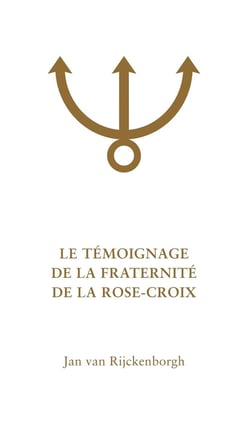LE TÉMOIGNAGE DE LA FRATERNITÉ DE LA ROSE-CROIX : Analyse ésotérique du Confessio Fraternitatis Rosae Crucis