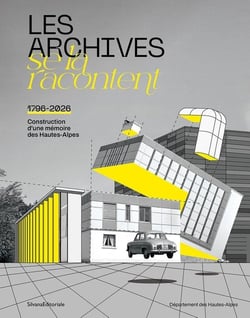 Les archives se la racontent : 1796-2026 - Construction d'une mémoire des Hautes-Alpes