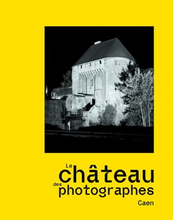 Le château des photographes : Caen
