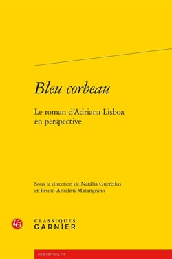 Bleu corbeau : Le roman d'Adriana Lisboa en perspective