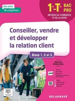 Mon métier, mes compétences : Conseiller, vendre et développer la relation client - Blocs 1, 2 et 3 : 1re, Tle Bac Pro - Pochette élève (édition 2026)