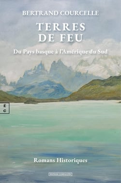 Terres de feu : Du pays basque à l'Amérique du Sud