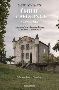 Émilie de Belsunce (1767 - 1814) : Le destin d'une aristocrate basque à l'heure de la Révolution