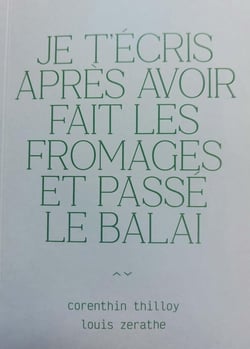 Je t'écris après avoir fait les fromages et passé le balai