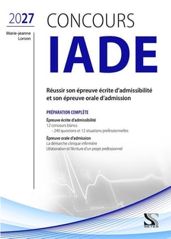 Concours IADE : Préparation complète 2027 - Réussir son épreuve écrite d'admissibilité et son épreuve orale d'admission