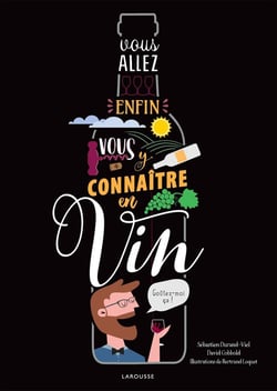 Vous allez enfin vous y connaître en vin !