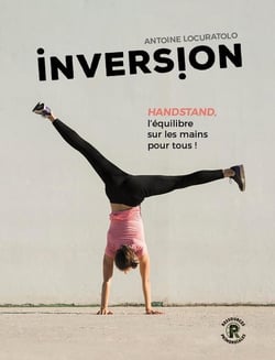 Inversion : Handstand - L'équilibre sur les mains pour tous