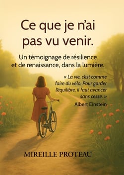 Ce que je n'ai pas vu venir : Un témoignage de résilience et de renaissance
