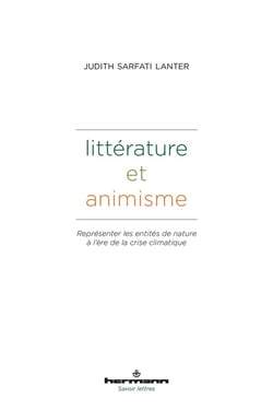 Littérature et animisme : Représenter les entités de nature à l'ère de la crise climatique. Littérature, droit, anthropologie