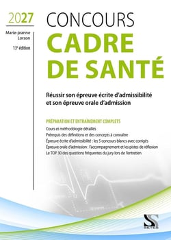 Concours cadre de santé : Préparation et entraînement complet 2027 - Réussir son épreuve écrite d'admissibilité et son épreuve orale d'admission