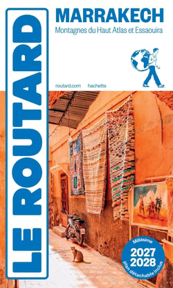 Guide du Routard : Marrakech, Montagnes du Haut Atlas et Essaouira (édition 2027/2028)
