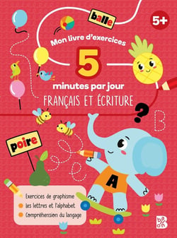 Mon livre d'exercices 5 minutes par jour : français et écriture