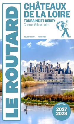 Guide du Routard : Châteaux de la Loire, Touraine et Berry (Centre-Val de Loire) (édition 2027/2028)