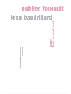 Jean Baudrillard : Oublier Foucault