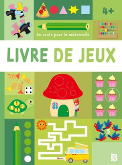 En route pour la maternelle : Livre de jeux 4+