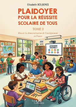 Plaidoyer pour la réussite scolaire de tous - Tome 2 : Réussir la démocratisation de l'enseignement en France
