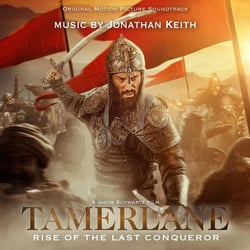 Tamerlane: Rise Of The Last Conqueror (Original Motion Picture Soundtrack)