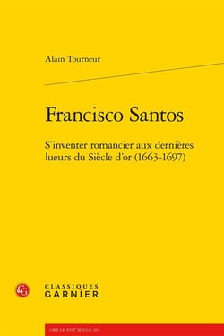 Francisco Santos : S'inventer romancier aux dernières lueurs du Siècle d'or (1663-1697)