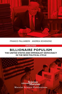 Billionaire Populism : The United States and Imperialist Democracy in the New Political Cycle