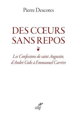 Des coeurs sans repos : Les Confessions de saint Augustin, d'André Gide à Emmanuel Carrère