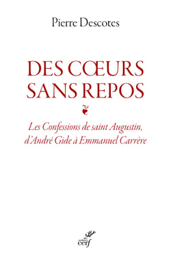 Des coeurs sans repos : Les Confessions de saint Augustin, d'André Gide à Emmanuel Carrère