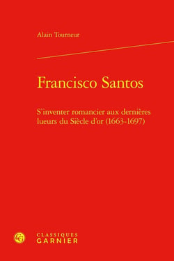 Francisco Santos : S'inventer romancier aux dernières lueurs du Siècle d'or (1663-1697)