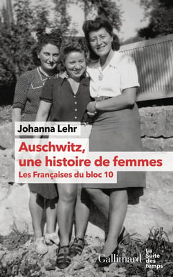 Auschwitz, une histoire de femmes : Les Françaises du bloc 10