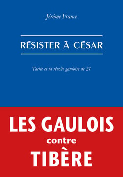 Résister à César : Tacite et la révolte gauloise de 21