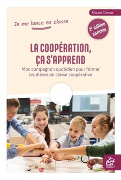La coopération, ça s'apprend : Mon compagnon quotidien pour former les élèves en classe coopérative (2e édition)