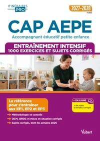 CAP Accompagnant éducatif Petite enfance - Épreuves professionnelles - EP1, EP2 et EP3 : Entraînement intensif : 1000 QCM et annales corrigés - 2027-2028