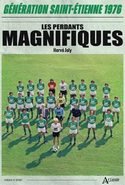 Les perdants magnifiques : Génération Saint-Étienne 1976