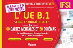 Mémento 100% visuel : L'UE B.1 Sciences biomédicales en 100 cartes mentales et 50 schémas - IFSI : Anatomie, organisation générale, physiologie, pathologies prévalentes, traitements, prévention et rôle IDE