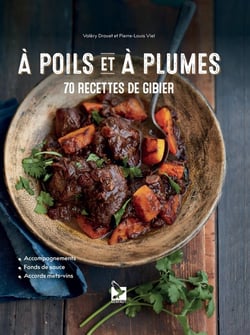 A poils et à plumes : 70 recettes de gibier