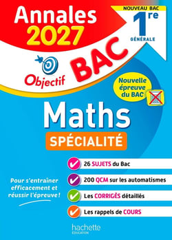 Objectif bac : Spécialité Maths - 1re générale - Annales (édition 2027)