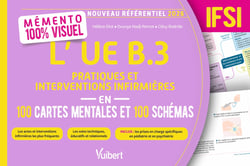 Mémento 100% visuel : L'UE B.3 Pratiques et interventions infirmières en 100 cartes mentales et 100 schémas - IFSI : Les actes et interventions infirmières les plus fréquents/Les soins techniques, éducatifs et relationnels/Les prises en charge spéci