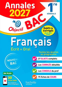 Objectif bac : Français écrit + oral - 1re générale - Annales (édition 2027)