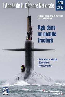 L'Année de la Défense Nationale - ADN 2027 : Agir dans un monde fracturé