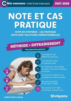 Note et cas pratique - Méthode + entraînement (Catégories A et B) : Note de synthèse - Cas pratique - Note avec solutions opérationnelles (édition 2027/2028)