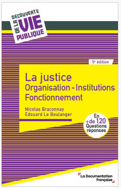 La justice : Organisation - Institutions - Fonctionnement