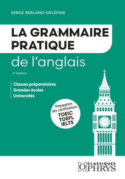 La grammaire pratique de l'anglais : Classes préparatoires - Grandes écoles - Université (4e édition)