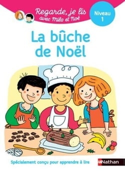 Regarde, je lis ! : avec Mila et Noé - La bûche de Noël - Niveau 1