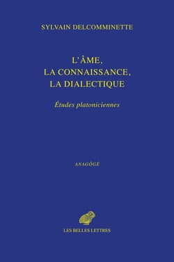 L'âme, la connaissance, la dialectique : Èudes platoniciennes