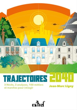 Trajectoires 2040 : 3 récits, 3 analyses, 100 métiers et marches pour (ré)agir