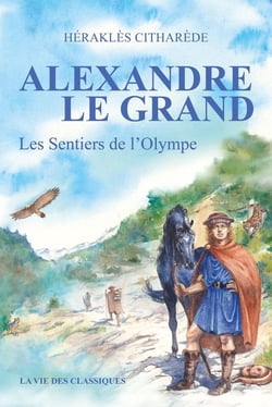 Alexandre le Grand Volume I : Les Sentiers de l'Olympe