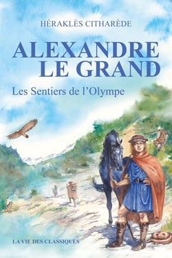 Alexandre le Grand Volume I : Les Sentiers de l'Olympe