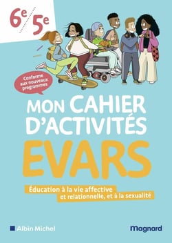 Mon cahier d'activités : EVARS - Éducation à la vie affective et relationnelle, et à la sexualité - 6e, 5e