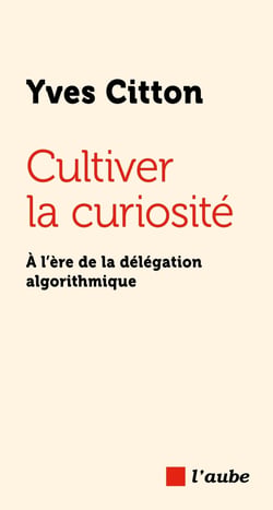 Cultiver la curiosité : A l'ère de la délégation algorithmique