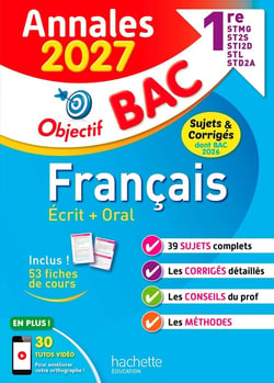 Objectif bac : Français écrit + oral - 1res STMG - STI2D - ST2S - STL - STD2A - STHR - Annales - Sujets & corrigés (édition 2027)