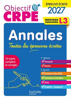 Objectif CRPE : Toutes les épreuves écrites - L3 - Annales (édition 2027)